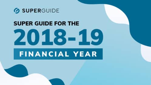 Super Guide for the 2018-19 financial year