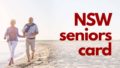 Your simple guide to the NSW Seniors Card