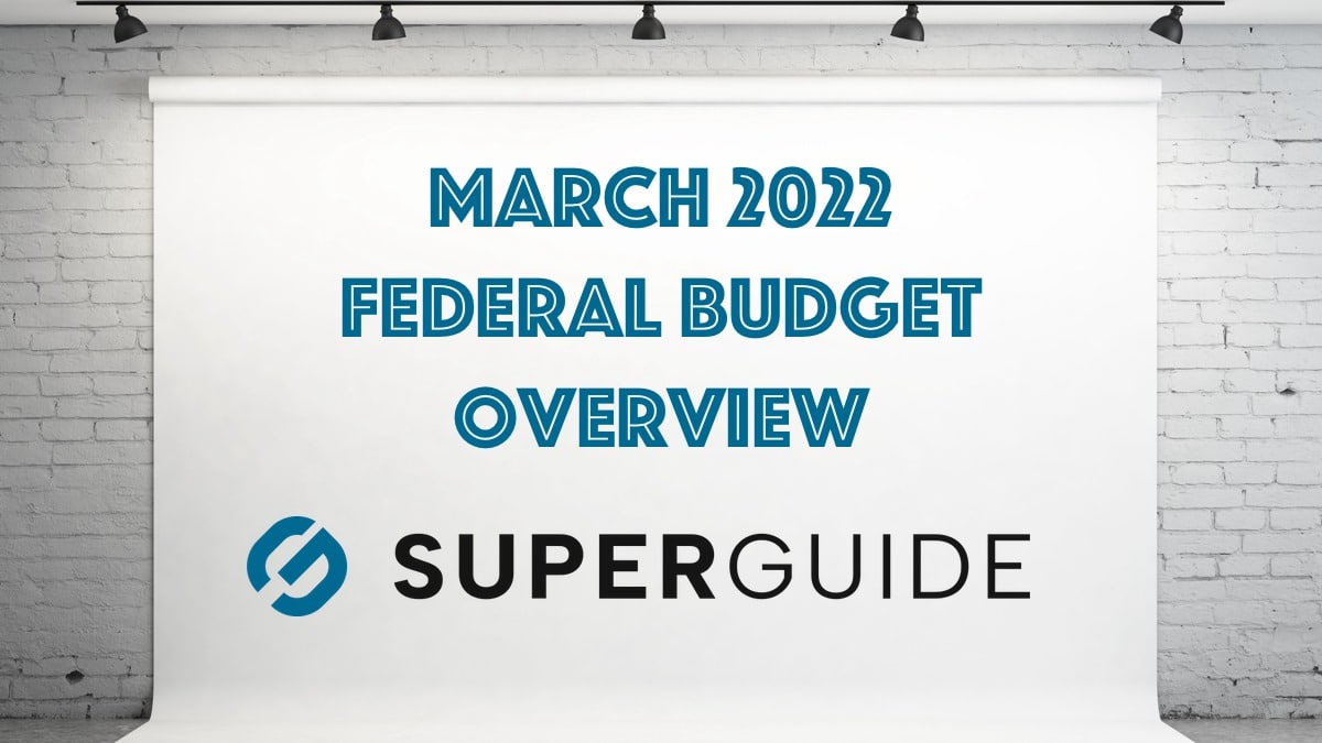 2022 Federal Budget overview: Super, tax and retiree announcements