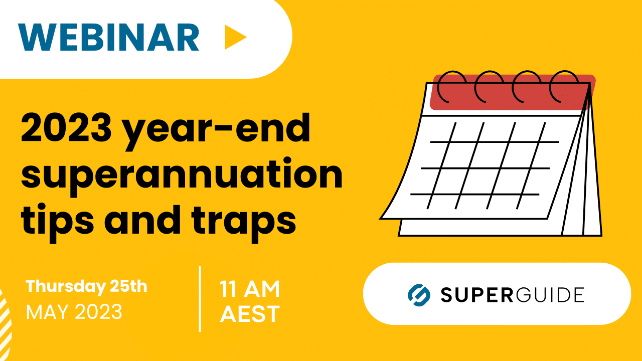Webinar: Year-end superannuation tips and traps