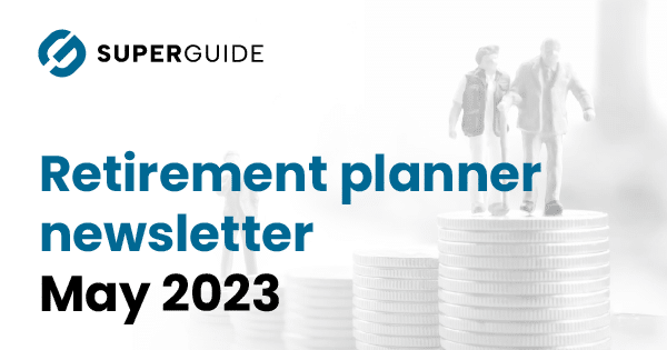 May 2023 Retirement planner newsletter