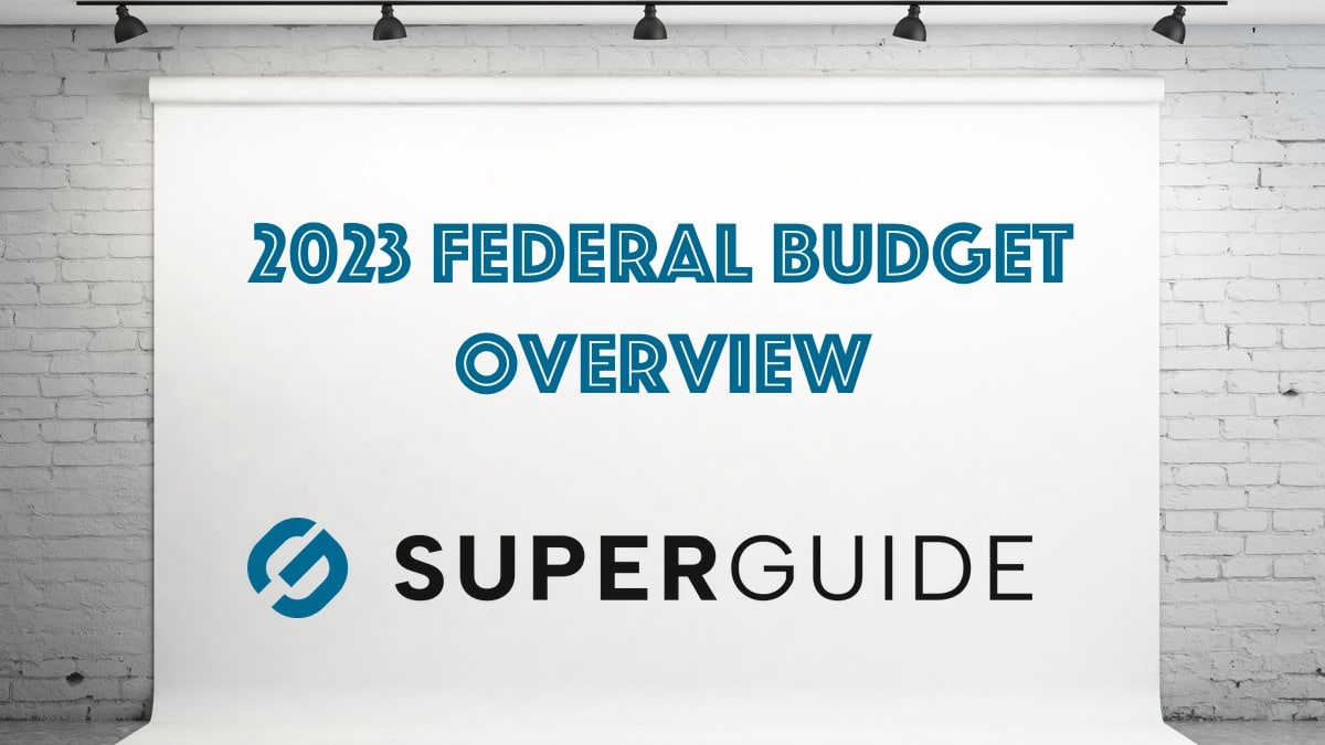 Federal Budget May 2023 overview: Superannuation and retiree announcements
