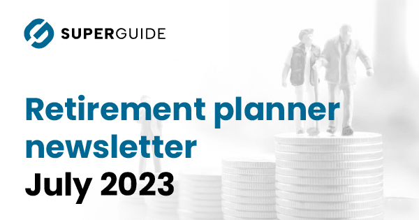 July 2023 Retirement planner newsletter