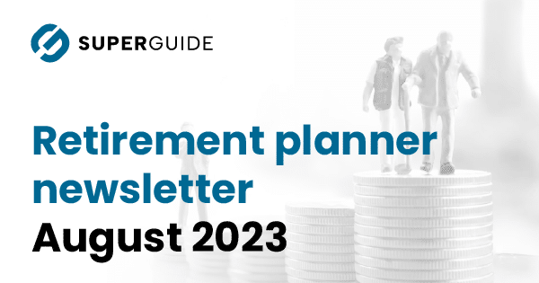 August 2023 Retirement planner newsletter