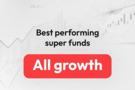 Best performing super funds: All Growth category (96–100%)