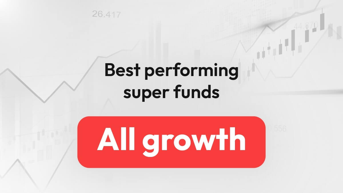 Best performing super funds: All Growth category (96–100%)