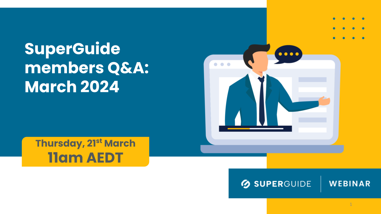 SuperGuide members Q&A: March 2024