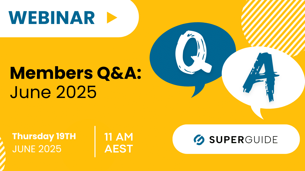 Webinar: SuperGuide members Q&A: June 2025