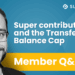 Q&A: Can non-concessional contributions be made if the Transfer Balance Cap has been reached?