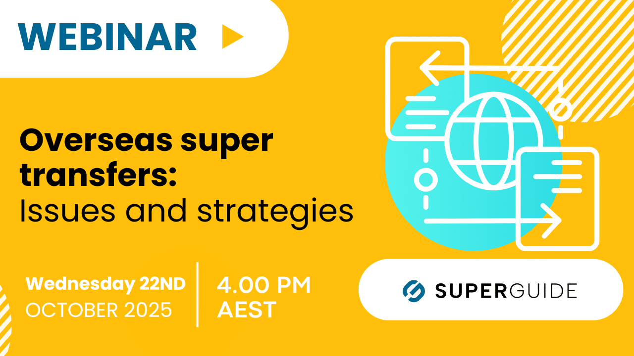 Webinar: Overseas super transfers: Issues and strategies