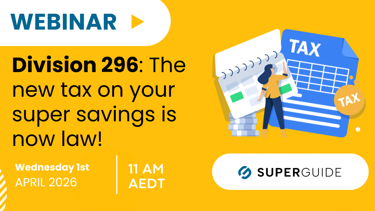 Webinar: Division 296: The new tax on your super savings is now law!