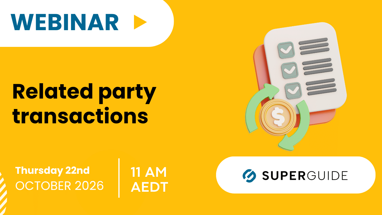 Webinar: Related party transactions: The SMSF rules you need to know